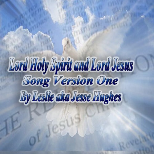 Stream Lord Holy Spirit and Lord Jesus Song Version One by RootofJesse ...