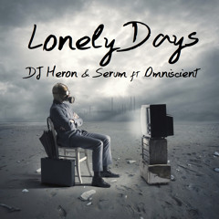 Lonely Days - DJ Heron & Serum ft Omniscient