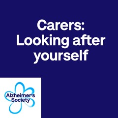 Carers: looking after yourself — Alzheimer's Society factsheet 523