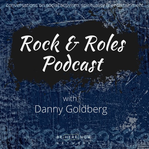 Danny Goldberg – Rock & Roles - Ep 26 - Joshua Greene