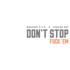 Don't Stop Fuck 'Em [prod. by Codeine boy Da BeatDealer]