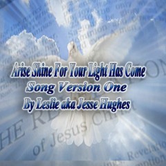 Arise Shine For Your Light Has Come Song Version One