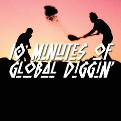 GLOBAL DIGGERS - 10 minutes of Global Diggin' #7