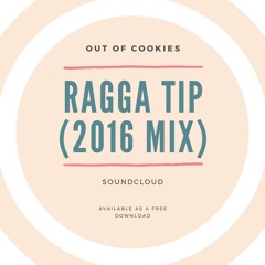 Out Of Cookies - Ragga Tip (2016 Mix)