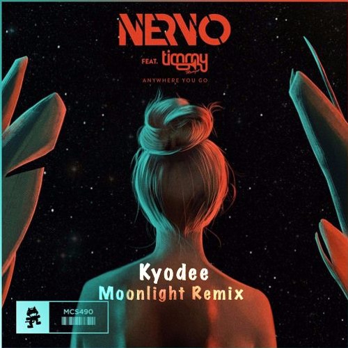 Stream NERVO - Anywhere You Go Ft. Timmy Trumpet (Kyodee Moonlight.