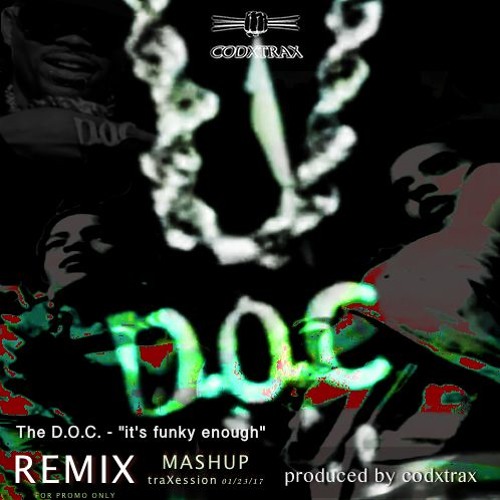 The D.O.C. - "it's funky enough" [mashup/remix prod. by codxtrax]