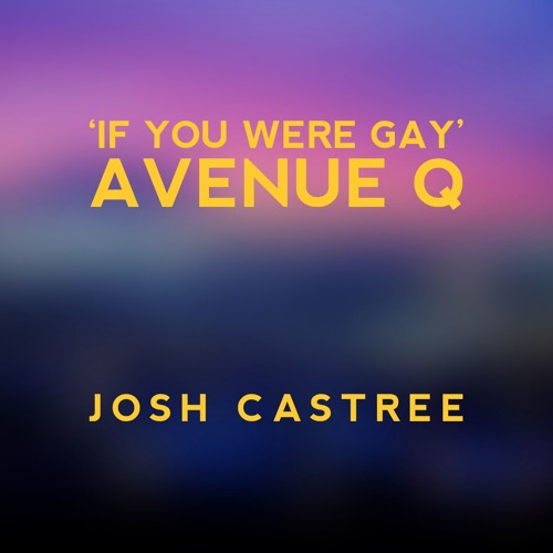 If You Were Gay - Avenue Q - Josh Castree