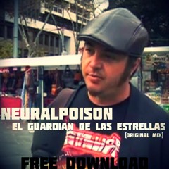 Neuralpoison-El Guardian de las Estrellas(Original Mix) [FREE DOWNLOAD]