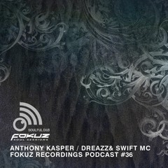 Fokuz Recordings Podcast #36 - Anthony Kasper, Dreazz & Swift MC