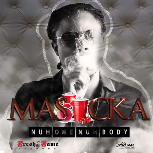 Masicka - Nuh Owe Nuh Body (Fresh Fame Records) - 2017 @GazaPriiinceEnt