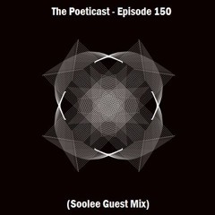 The Poeticast - Episode 150 (Soolee Guest Mix)