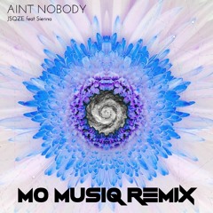 JSQZE - Aint Nobody Remix (Prod by Mo Musiq)