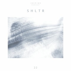 INVEINS \ Podcast 022 \ SHLTR