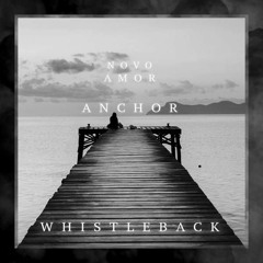 Novo Amor - Anchor (Whistle Back Remix)