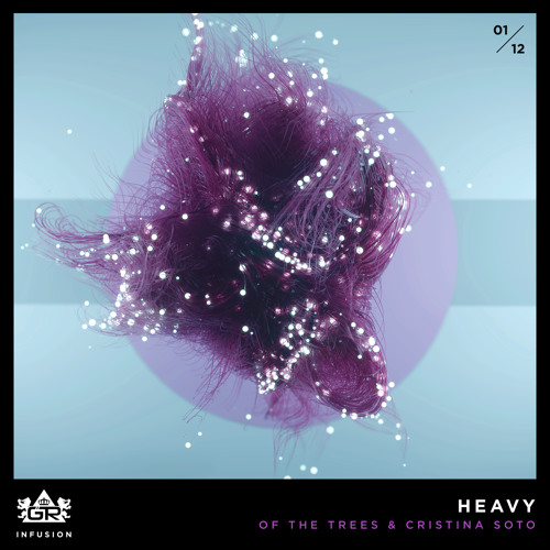 Of The Trees & Cristina Soto - Heavy [Infusion 01/12]