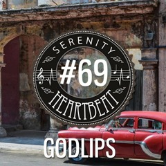 Serenity Heartbeat Podcast #69 Godlips