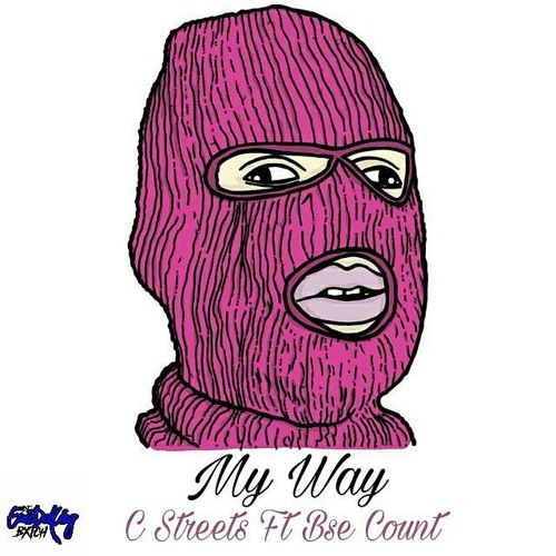 C Streets- My Way Ft Bse Count NEW