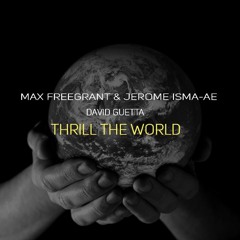 Max Freegrant & Jerome Isma-Ae Vs. David Guetta - Thrill The World (MF Mashup)[FREE DOWNLOAD]