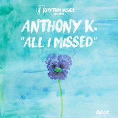 Anthony K. - All I Missed (Original mix  snippet)