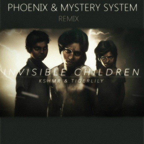 KSHMR & Tigerlily - Invisible Children (Phoenix & Mystery System Remix) Teaser