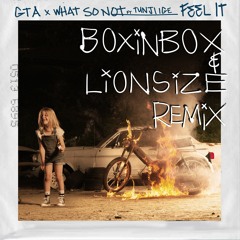 GTA x What So Not ft. Tunji Ige “Feel It” (BOXINLION Remix)