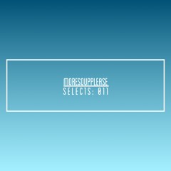 MORESOUPPLEASE Selects:011