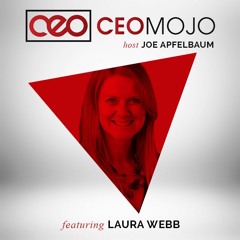 Episode 54 | CEO Mojo | Laura Webb -- Being Genuine