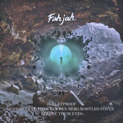 Fahjah Ft. Mees Van Den Berg Cover Remix - Before Their Eyes - Bulletproof