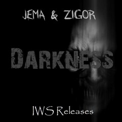 JEMA & ZIGOR - Darkness [IWS Release]