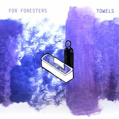 For Foresters ~ Towels (Official Single)