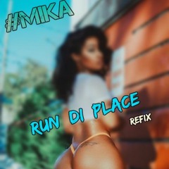 MIKA LOPEZ - RUN DI PLACE REFIX 2k17