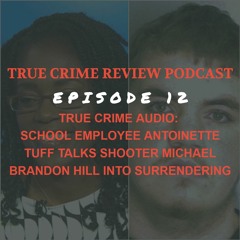 Ep. 12: True Crime Audio - Antoinette Tuff Talks Down Would-Be School Shooter