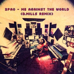 Tupac - Me Against The World (D.Mills Remix)