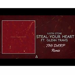 Justin Stone - Steal Your Heart (TH3 DARP Remix) ft. Glenn Travis