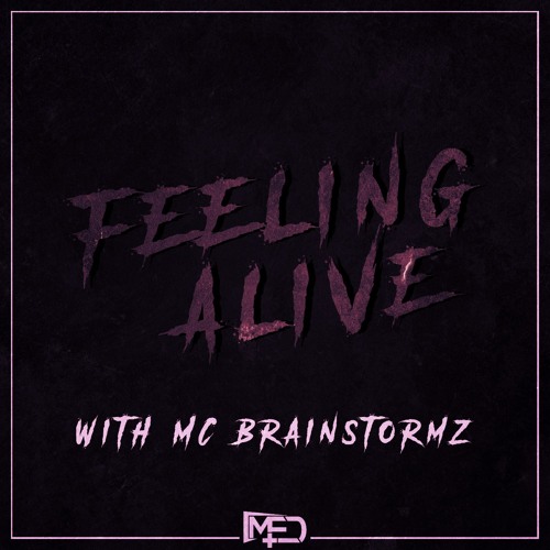 MC BRAINSTORMZ - FEELING ALIVE (PROD BY MED) (OUT ON 10K FOLLOWERS EP)