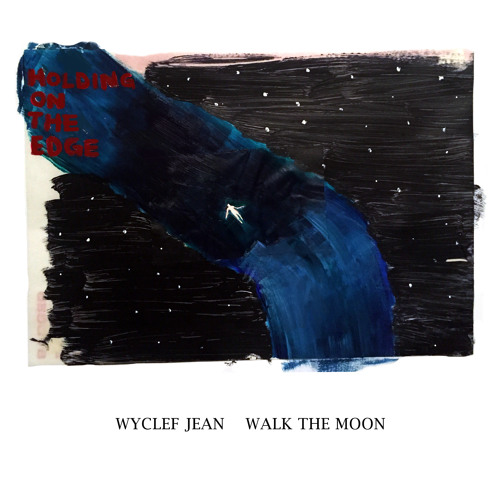 Holding On The Edge - Wyclef Jean Feat. Walk the Moon