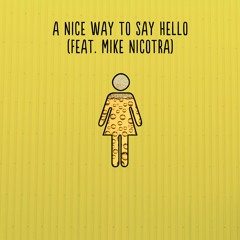 A Nice Way To Say Hello (Feat. Mike Nicotra)