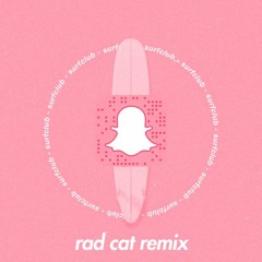 surfclub - snapchat (rad cat remix)