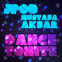 JPOD & Mustafa Akbar - Dance Tonite