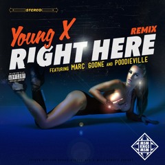 Young X - Right Here (Remix) [feat. Marc Goone & Poodieville]