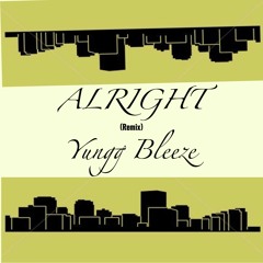 Alright Remix by YUNGG BLEEZE
