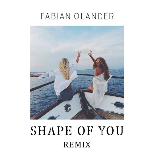 Ed Sheeran - Shape Of You (Fabian Olander Remix)