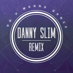 The B*tch Hotel - Do U Wanna Dance (Danny Slim Remix)// FREE DOWNLOAD //