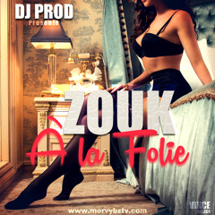 DJ PrOd - Zouk A La Folie (Fev 2017)