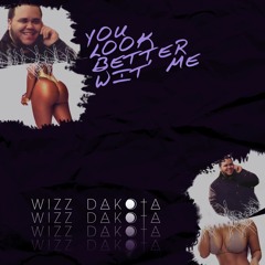 Wizz Dakota - Wit Me (Prod By Wizz Dakota)