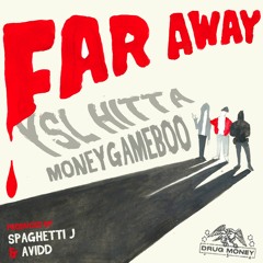 YSL Hitta & Money Game Boo - Far Away (prod. Spaghetti J & Avidd)