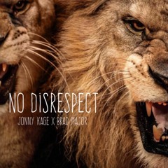 No Disrespect By Jonny Kage x Brad Major