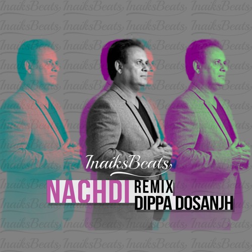 Nachdi - InaiksBeats x Dippa Dosanjh