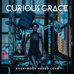 Curious Grace- 'Everybody Needs Love'