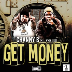 GET MONEY CHANNY B FT PHEDDI